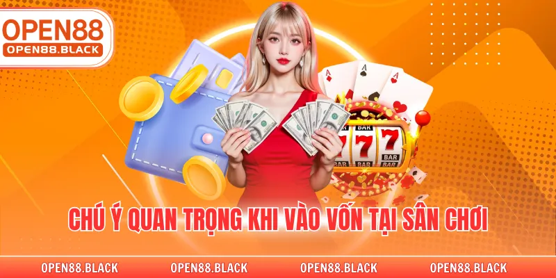 Chú ý quan trọng khi vào vốn tại sân chơi