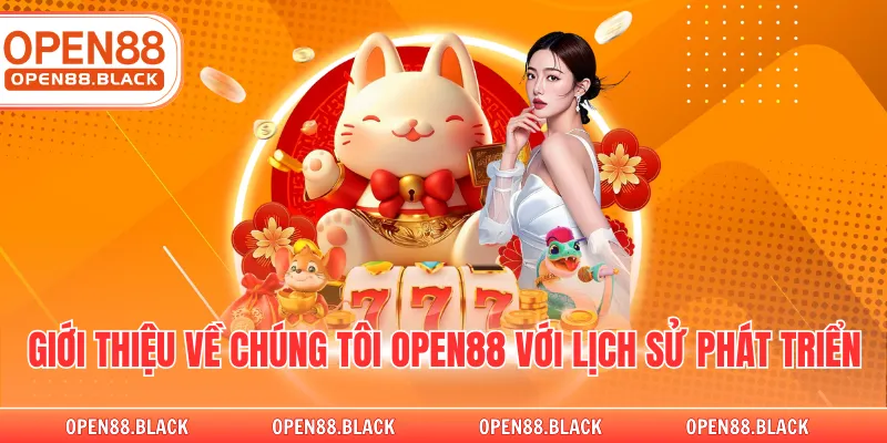 Giới thiệu về chúng tôi OPEN88 với lịch sử phát triển